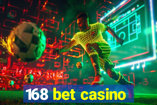 168 bet casino